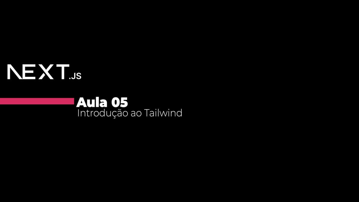 Aula 05 - Introdução ao Tailwind