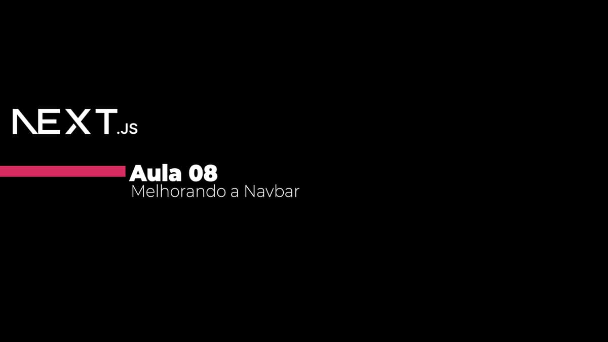 Aula 08 - Melhorando a Navbar