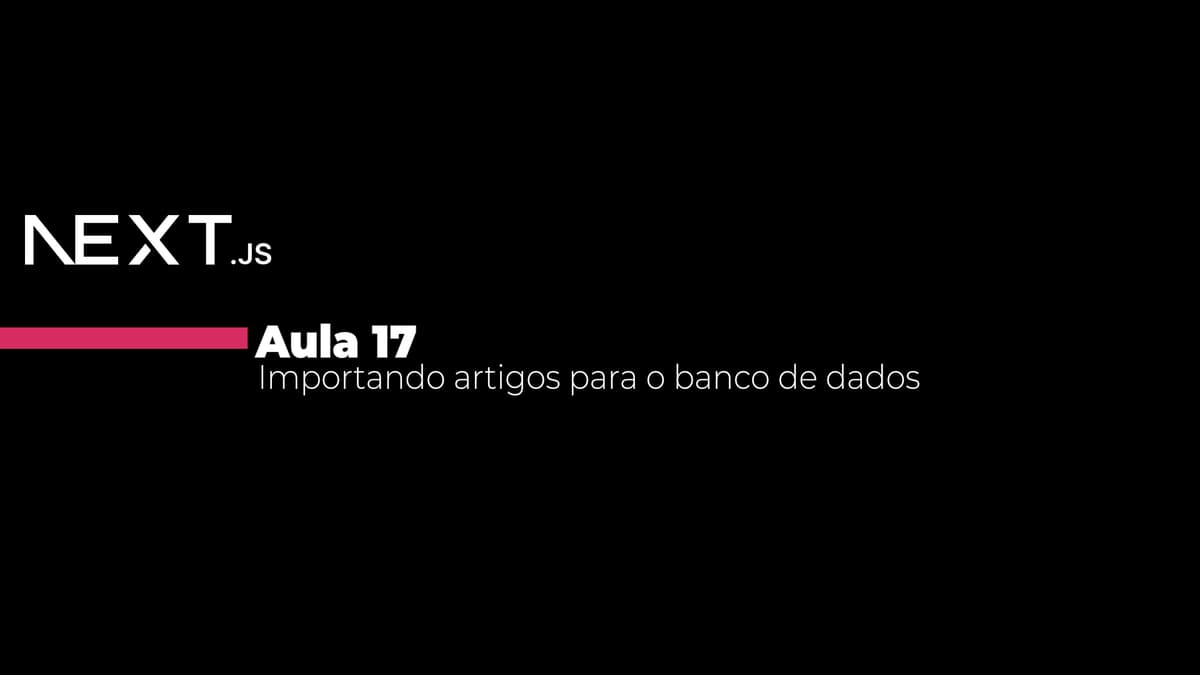 Aula 17 - Importando artigos para o banco de dados