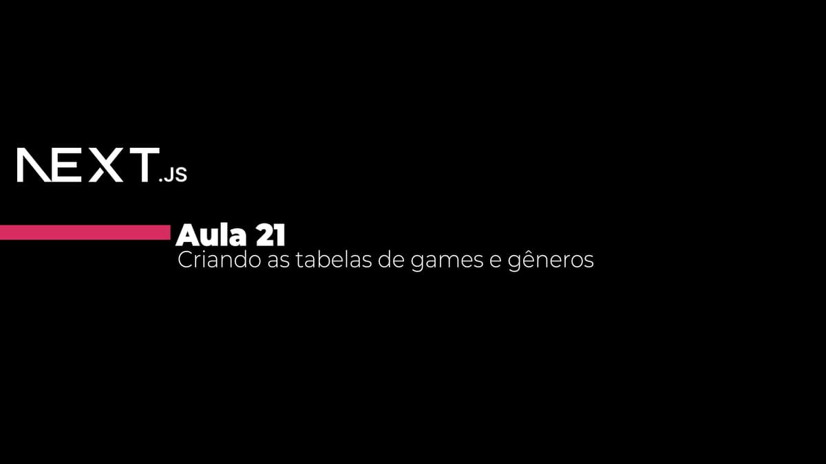 Aula 21 - Criando as tabelas de games e gêneros